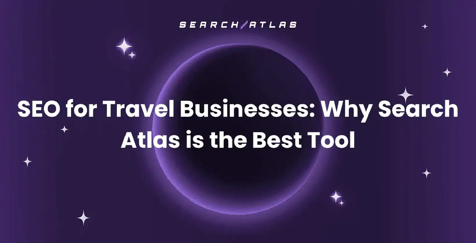 SEO for Travel Businesses: Why Search Atlas is the Best Tool